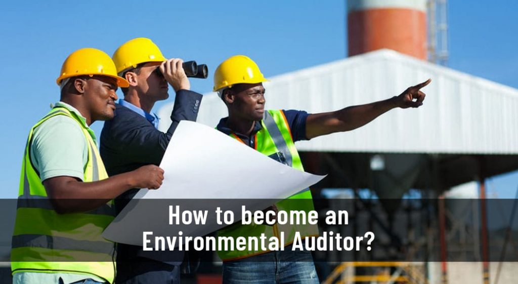 You are currently viewing How to become an Environment Auditor?