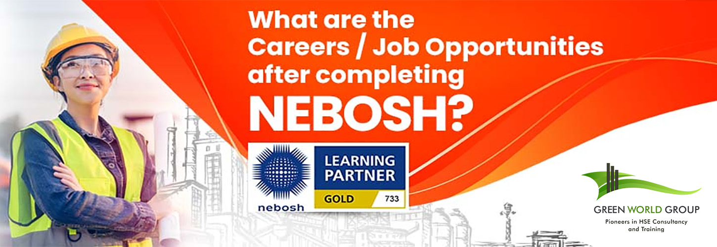 You are currently viewing Career after Completing NEBOSH Certification| Green Word Group