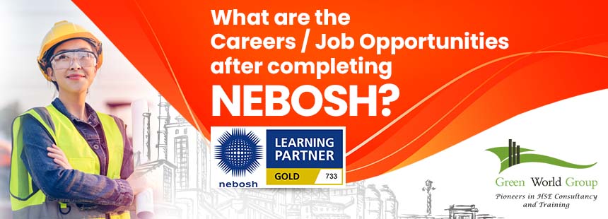 Read more about the article What are the Careers / Job Opportunities after completing NEBOSH?