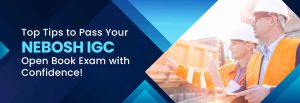 Read more about the article Top Tips to Pass Your NEBOSH IGC Open Book Exam with Confidence!